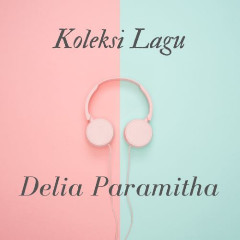 Delia Paramitha - Aja Lali Mp3